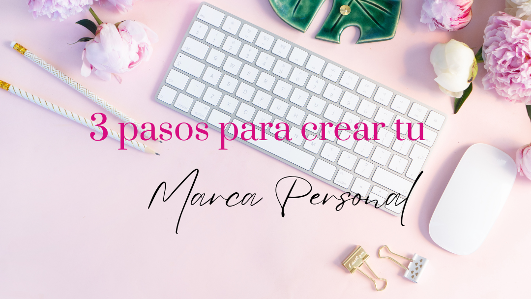 3 pasos para crear tu Marca Personal