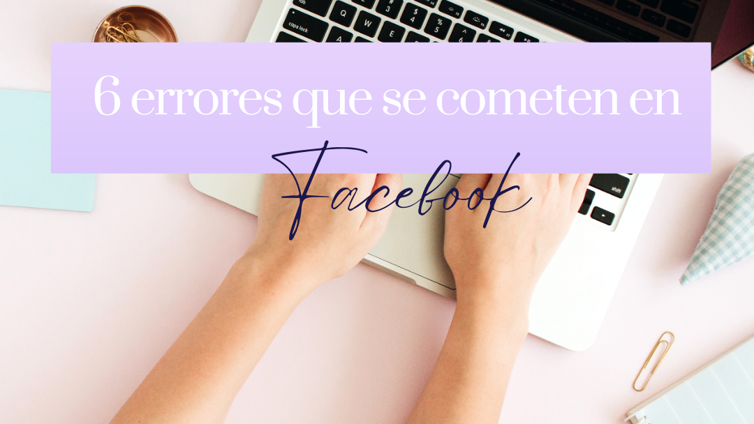 6 errores que cometes en el Perfil de Facebook